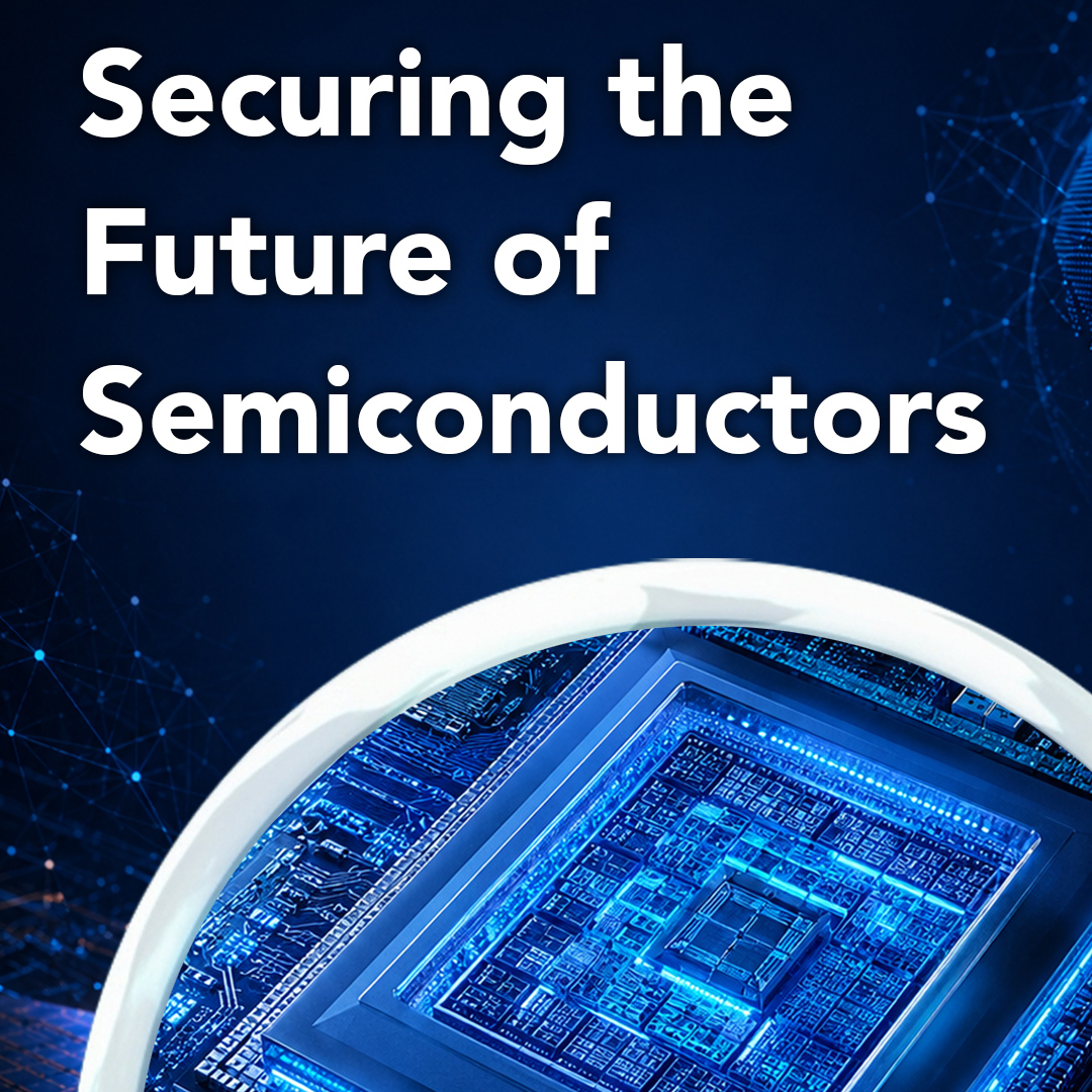 Securing the Future of Semiconductors 